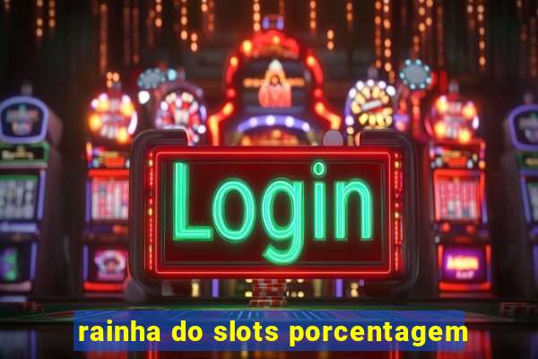 rainha do slots porcentagem